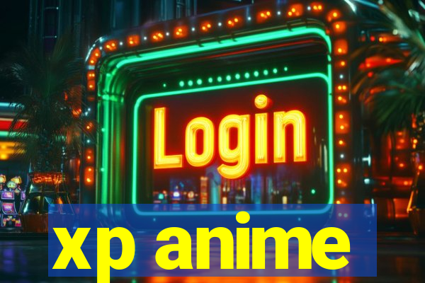 xp anime